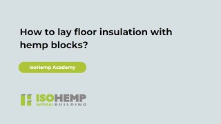 How to lay floor insulation with hemp blocks?