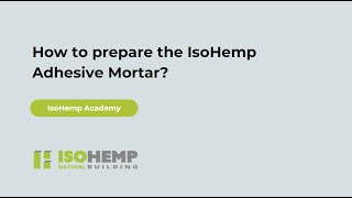 How to prepare the IsoHemp Adhesive Mortar?